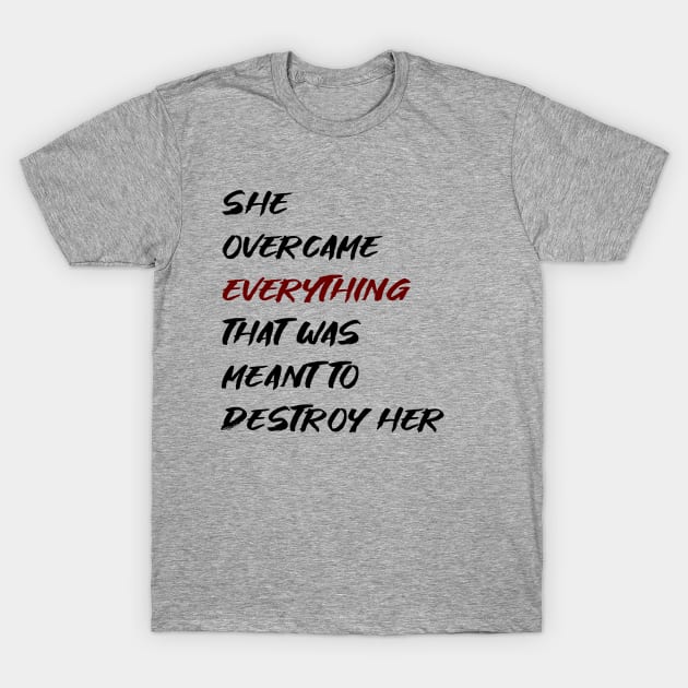 She overcame everything T-Shirt by MandalaHaze